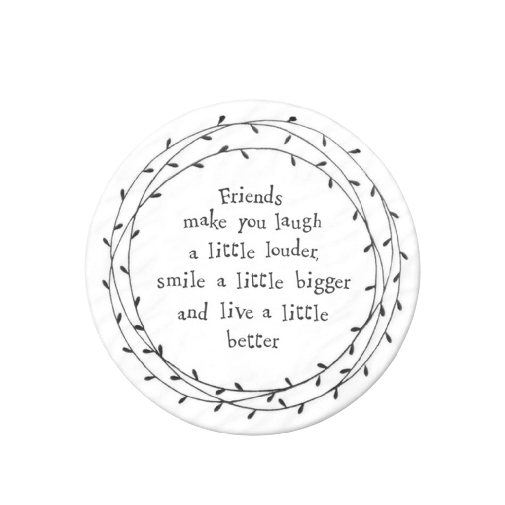 Twig and Feather Porcelain Coaster with saying: Friends make you laugh a little louder