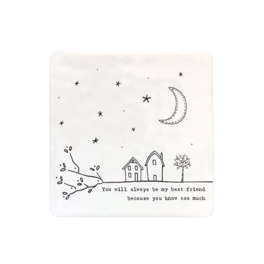 Twig and Feather porcelain coaster saying: You will always be my best friend because you know too much