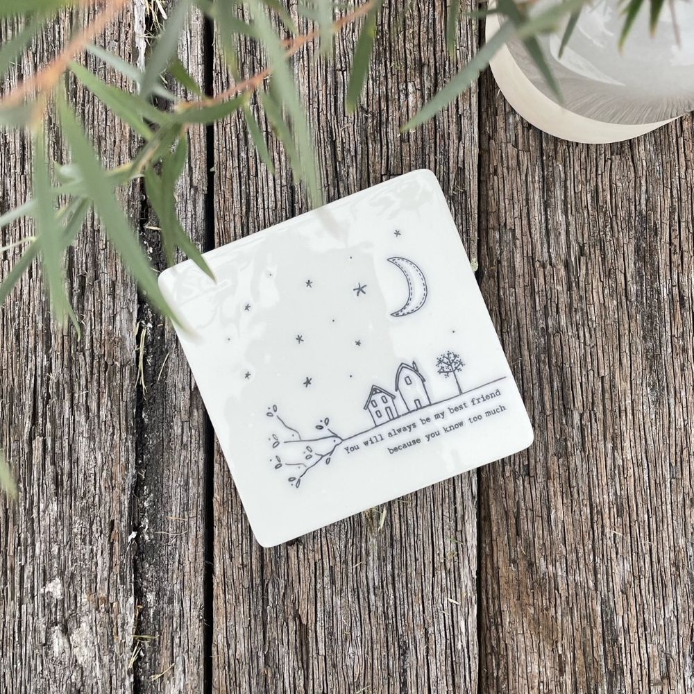 Twig and Feather porcelain coaster saying: You will always be my best friend because you know too much